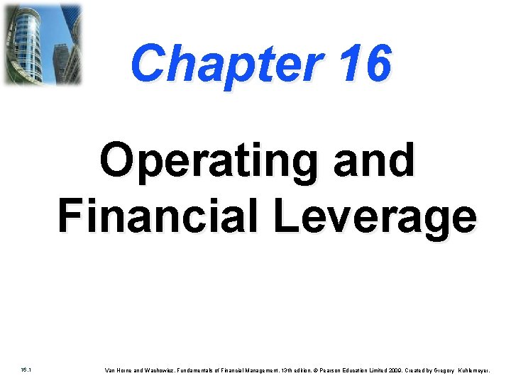 Chapter 16 Operating and Financial Leverage 16. 1 Van Horne and Wachowicz, Fundamentals of