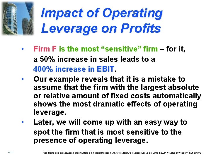 Impact of Operating Leverage on Profits • • • 16. 11 Firm F is