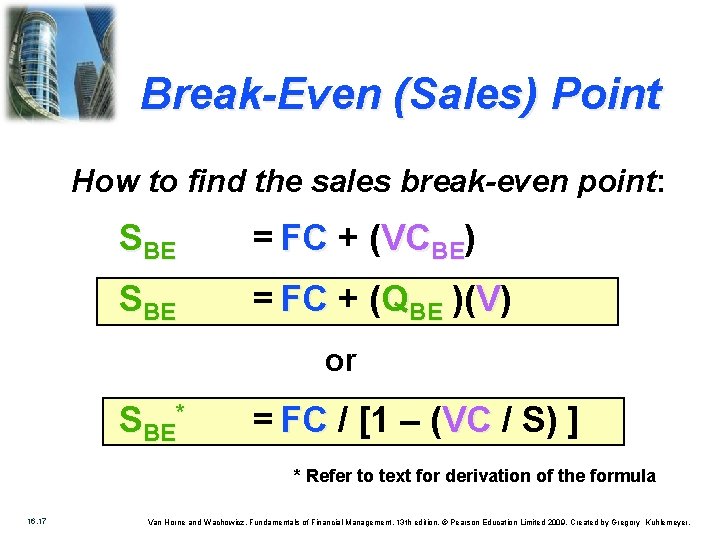 Break-Even (Sales) Point How to find the sales break-even point: SBE = FC +