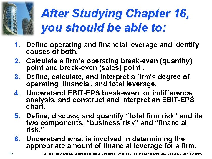 After Studying Chapter 16, you should be able to: 1. Define operating and financial