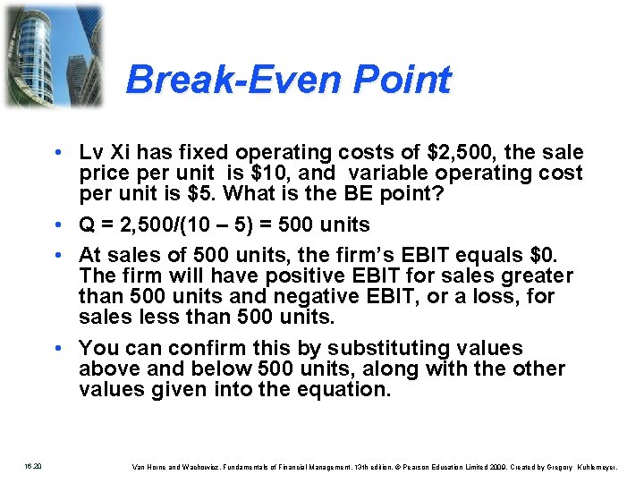 Break-Even Point • Lv Xi has fixed operating costs of $2, 500, the sale