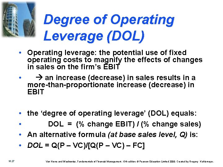 Degree of Operating Leverage (DOL) • Operating leverage: the potential use of fixed operating