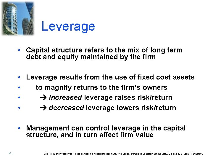 Leverage • Capital structure refers to the mix of long term debt and equity