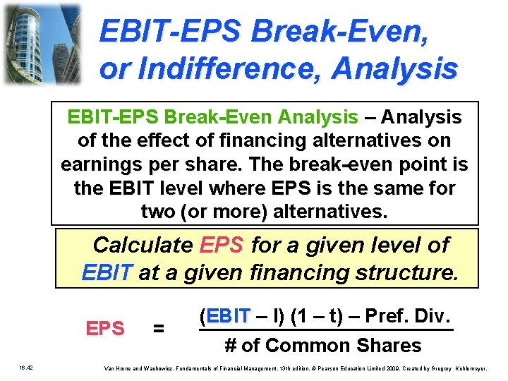 EBIT-EPS Break-Even, or Indifference, Analysis EBIT-EPS Break-Even Analysis – Analysis of the effect of