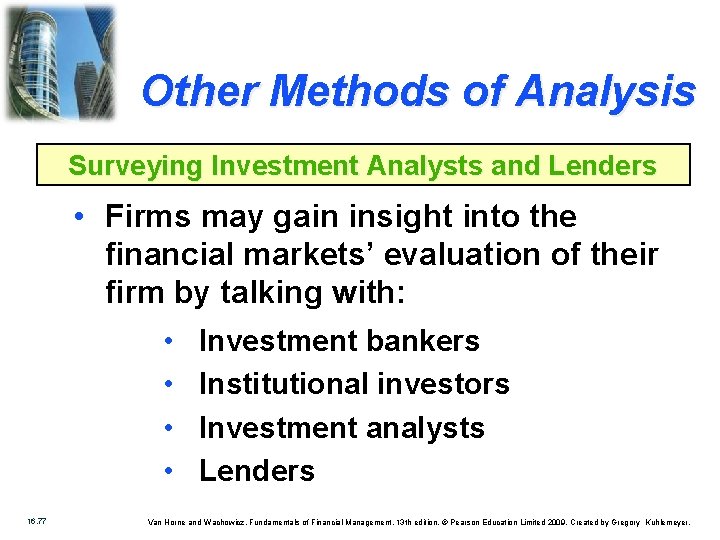 Other Methods of Analysis Surveying Investment Analysts and Lenders • Firms may gain insight