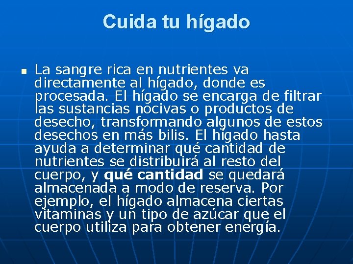 Cuida tu hígado n La sangre rica en nutrientes va directamente al hígado, donde