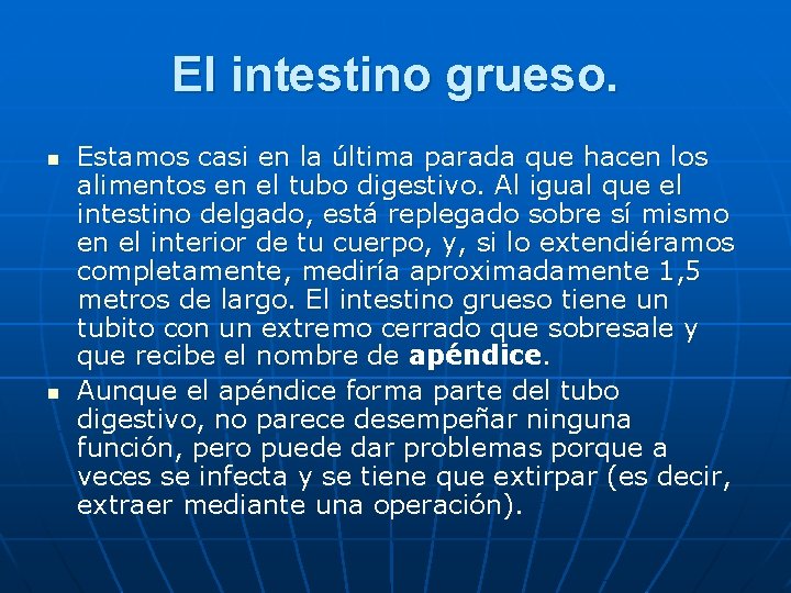 El intestino grueso. n n Estamos casi en la última parada que hacen los