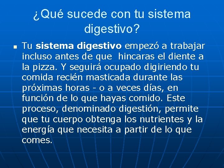 ¿Qué sucede con tu sistema digestivo? n Tu sistema digestivo empezó a trabajar incluso