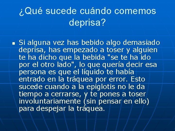 ¿Qué sucede cuándo comemos deprisa? n Si alguna vez has bebido algo demasiado deprisa,