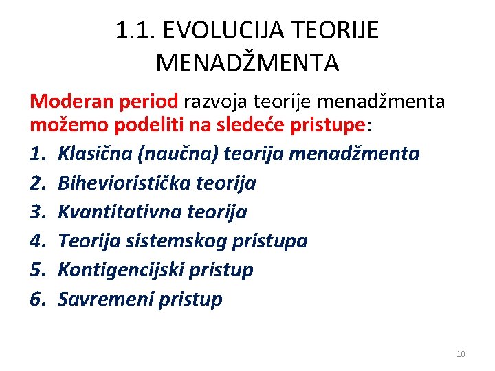 1. 1. EVOLUCIJA TEORIJE MENADŽMENTA Moderan period razvoja teorije menadžmenta možemo podeliti na sledeće