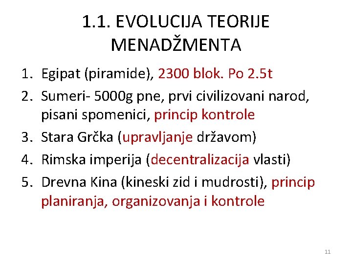 1. 1. EVOLUCIJA TEORIJE MENADŽMENTA 1. Egipat (piramide), 2300 blok. Po 2. 5 t
