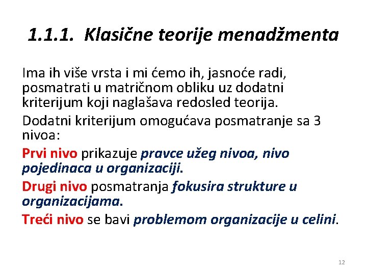 1. 1. 1. Klasične teorije menadžmenta Ima ih više vrsta i mi ćemo ih,