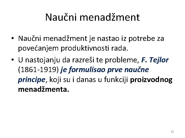 Naučni menadžment • Naučni menadžment je nastao iz potrebe za povećanjem produktivnosti rada. •