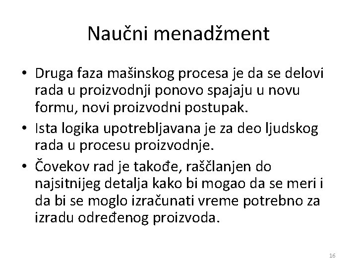 Naučni menadžment • Druga faza mašinskog procesa je da se delovi rada u proizvodnji