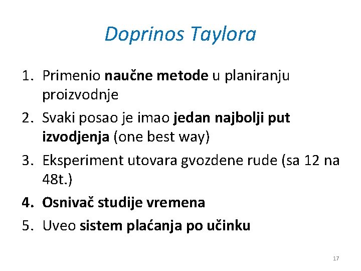Doprinos Taylora 1. Primenio naučne metode u planiranju proizvodnje 2. Svaki posao je imao