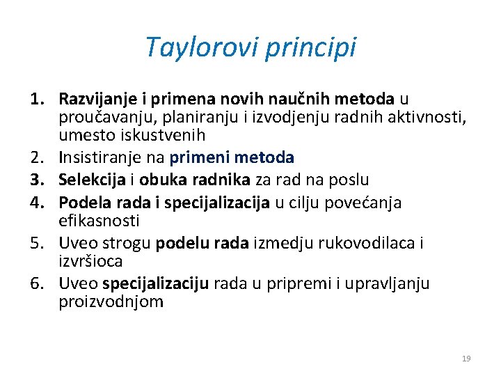 Taylorovi principi 1. Razvijanje i primena novih naučnih metoda u proučavanju, planiranju i izvodjenju