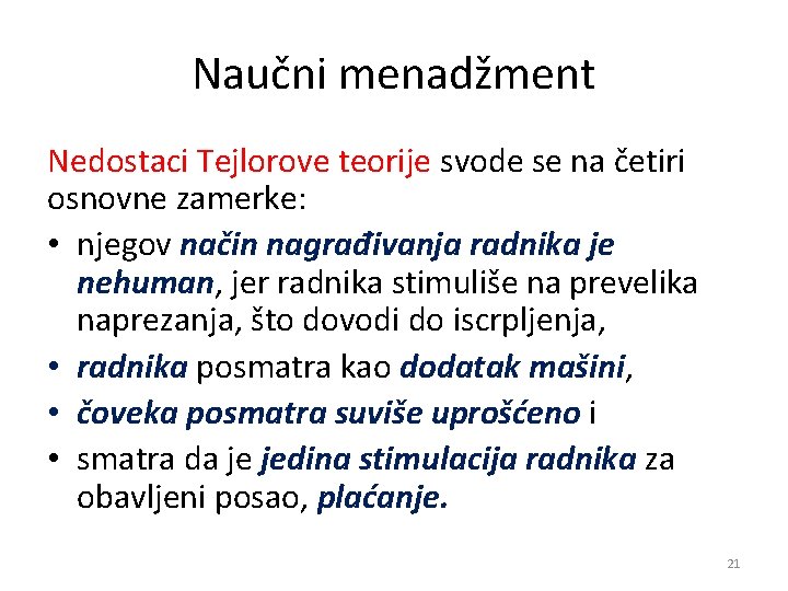 Naučni menadžment Nedostaci Tejlorove teorije svode se na četiri osnovne zamerke: • njegov način