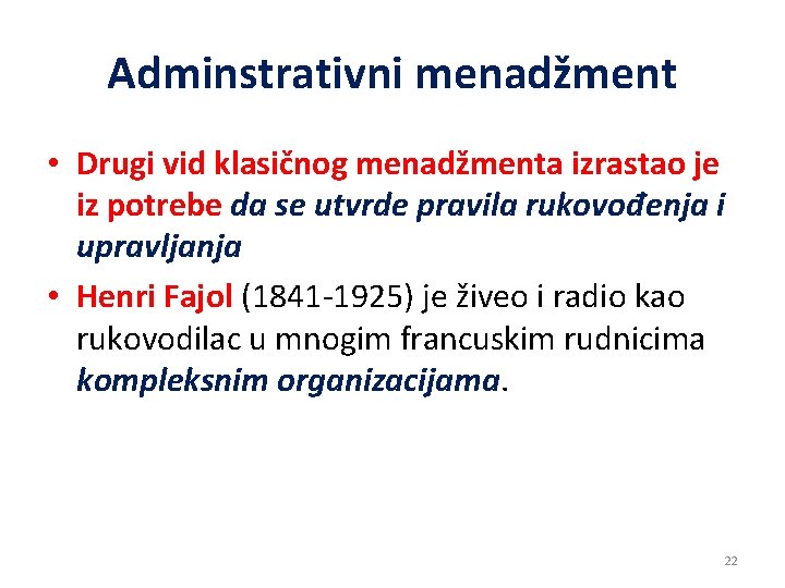 Adminstrativni menadžment • Drugi vid klasičnog menadžmenta izrastao je iz potrebe da se utvrde