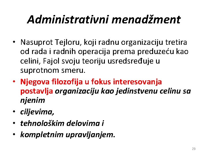 Administrativni menadžment • Nasuprot Tejloru, koji radnu organizaciju tretira od rada i radnih operacija