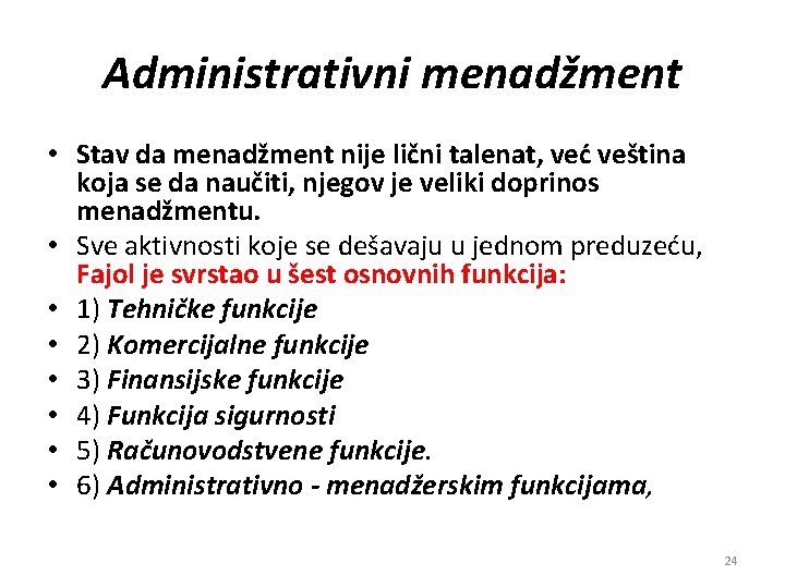 Administrativni menadžment • Stav da menadžment nije lični talenat, već veština koja se da