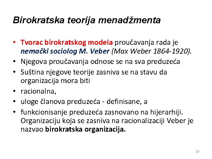 Birokratska teorija menadžmenta • Tvorac birokratskog modela proučavanja rada je nemački sociolog M. Veber