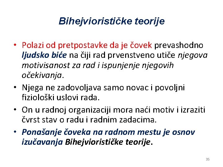Bihejviorističke teorije • Polazi od pretpostavke da je čovek prevashodno ljudsko biće na čiji
