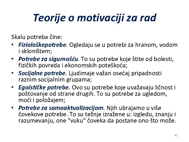Teorije o motivaciji za rad Skalu potreba čine: • Fiziološkepotrebe. Ogledaju se u potrebi