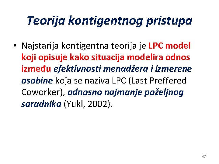 Teorija kontigentnog pristupa • Najstarija kontigentna teorija je LPC model koji opisuje kako situacija