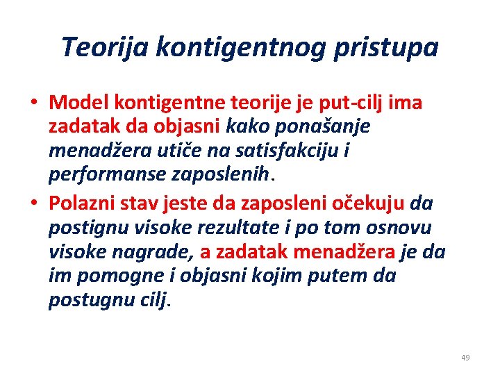 Teorija kontigentnog pristupa • Model kontigentne teorije je put-cilj ima zadatak da objasni kako