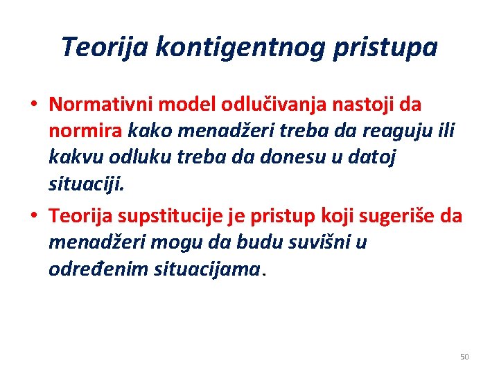 Teorija kontigentnog pristupa • Normativni model odlučivanja nastoji da normira kako menadžeri treba da