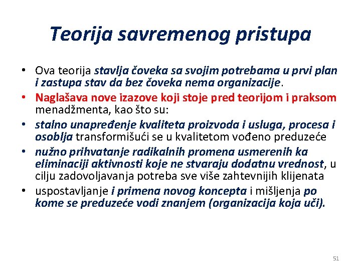 Teorija savremenog pristupa • Ova teorija stavlja čoveka sa svojim potrebama u prvi plan