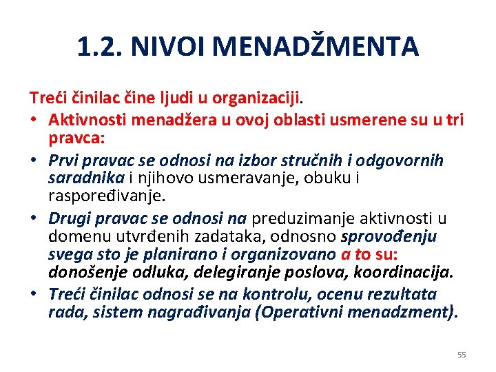 1. 2. NIVOI MENADŽMENTA Treći činilac čine ljudi u organizaciji. • Aktivnosti menadžera u