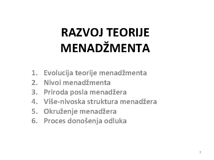 RAZVOJ TEORIJE MENADŽMENTA 1. 2. 3. 4. 5. 6. Evolucija teorije menadžmenta Nivoi menadžmenta