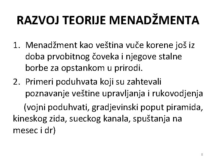 RAZVOJ TEORIJE MENADŽMENTA 1. Menadžment kao veština vuče korene još iz doba prvobitnog čoveka