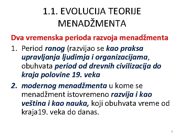 1. 1. EVOLUCIJA TEORIJE MENADŽMENTA Dva vremenska perioda razvoja menadžmenta 1. Period ranog (razvijao