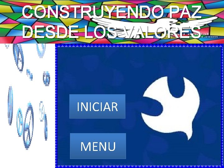 CONSTRUYENDO PAZ DESDE LOS VALORES INICIAR MENU 