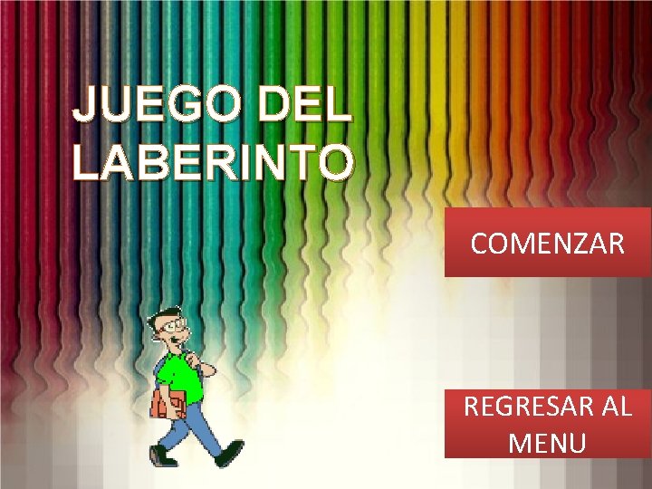 JUEGO DEL LABERINTO COMENZAR REGRESAR AL MENU 