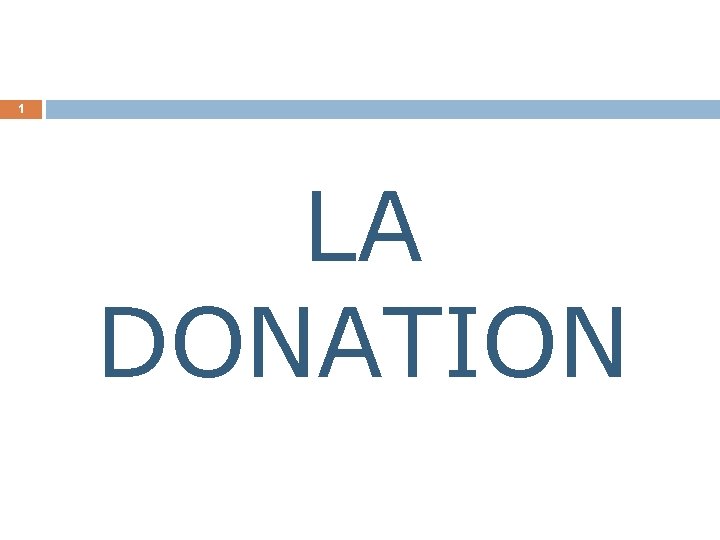 1 LA DONATION 1 LA DONATION
