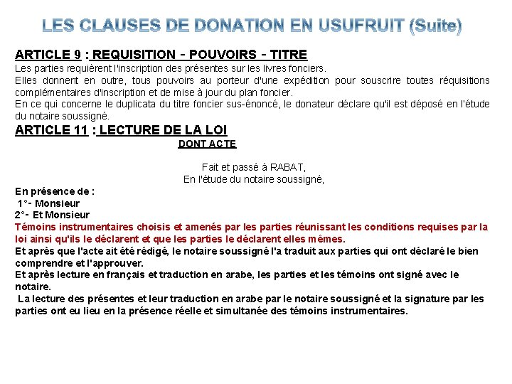 ARTICLE 9 : REQUISITION ‑ POUVOIRS ‑ TITRE Les parties requièrent l'inscription des présentes ARTICLE 9 : REQUISITION ‑ POUVOIRS ‑ TITRE Les parties requièrent l'inscription des présentes