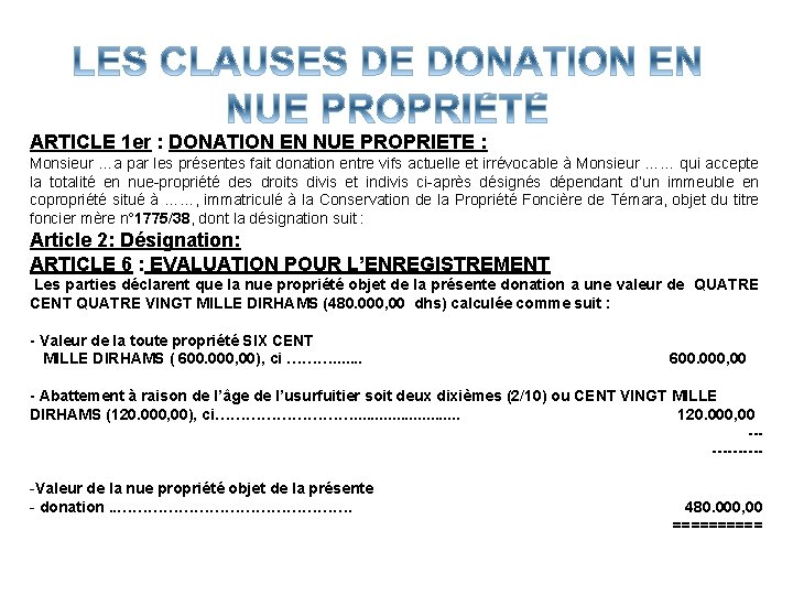 ARTICLE 1 er : DONATION EN NUE PROPRIETE : Monsieur …a par les présentes ARTICLE 1 er : DONATION EN NUE PROPRIETE : Monsieur …a par les présentes