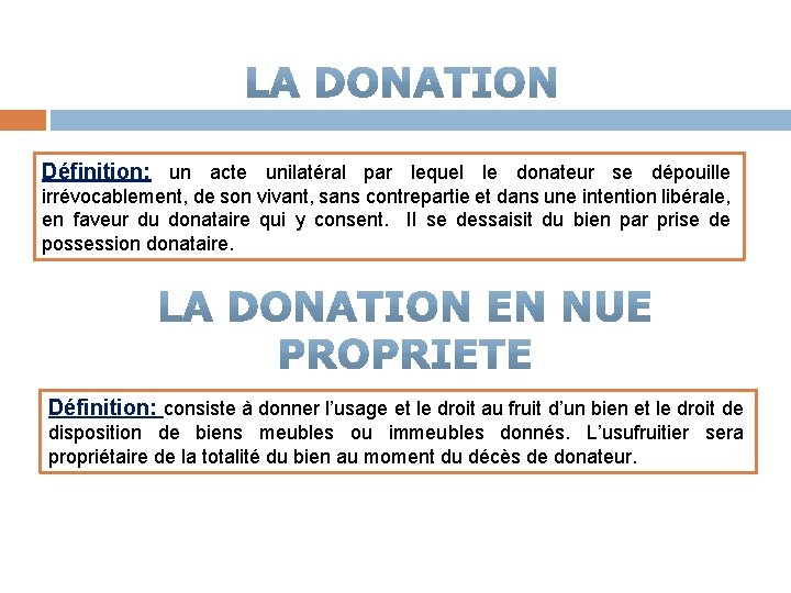 Définition: un acte unilatéral par lequel le donateur se dépouille irrévocablement, de son vivant, Définition: un acte unilatéral par lequel le donateur se dépouille irrévocablement, de son vivant,