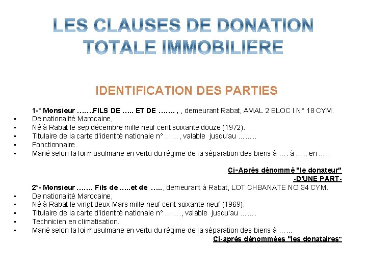 IDENTIFICATION DES PARTIES • • • 1 -° Monsieur ……. FILS DE …. . IDENTIFICATION DES PARTIES • • • 1 -° Monsieur ……. FILS DE …. .