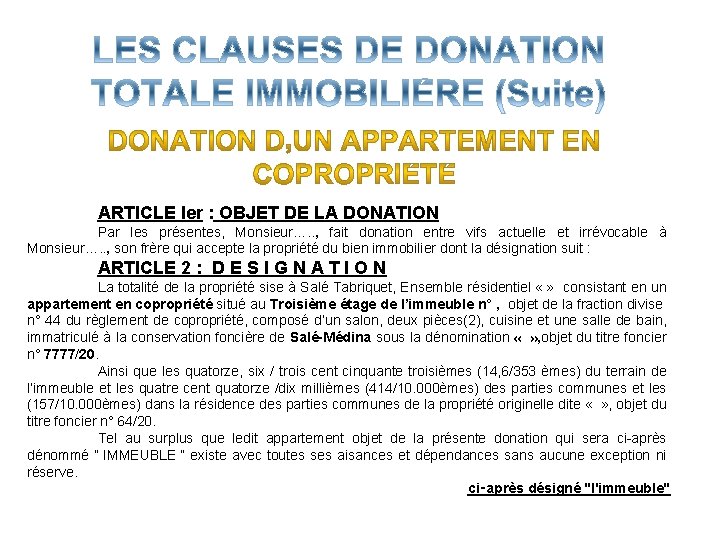 ARTICLE Ier : OBJET DE LA DONATION Par les présentes, Monsieur…. . , fait ARTICLE Ier : OBJET DE LA DONATION Par les présentes, Monsieur…. . , fait