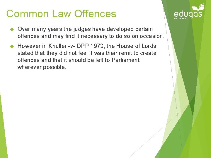 Common Law Offences Over many years the judges have developed certain offences and may