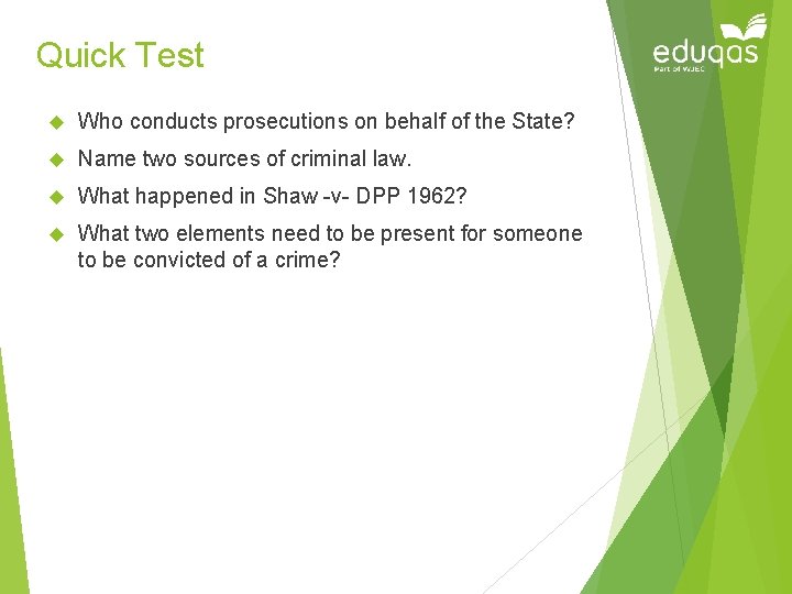 Quick Test Who conducts prosecutions on behalf of the State? Name two sources of