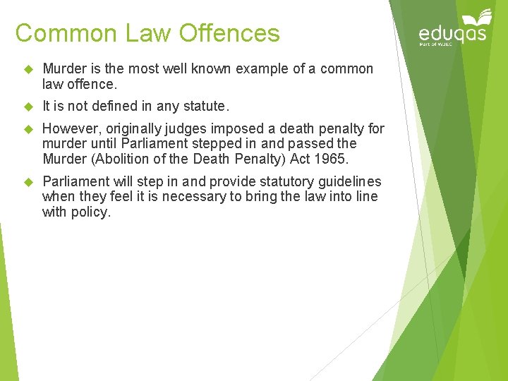 Common Law Offences Murder is the most well known example of a common law