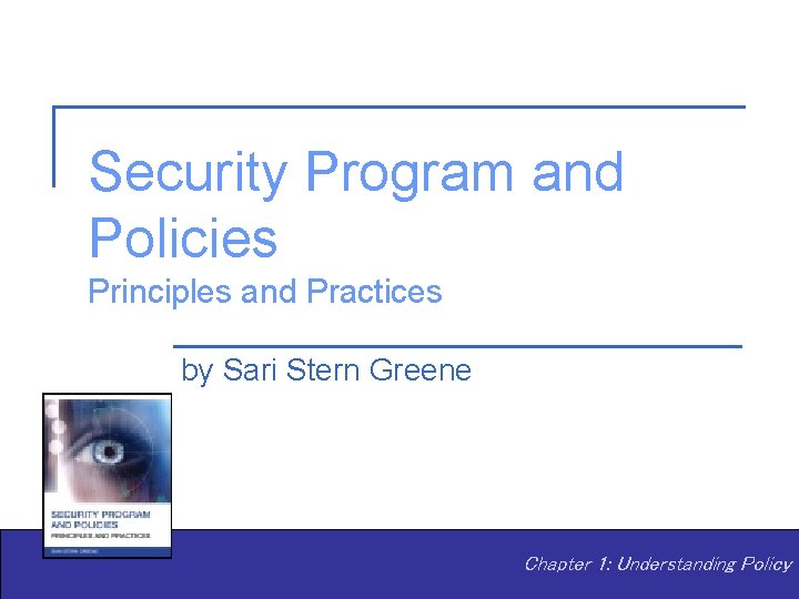 Security Program and Policies Principles and Practices by Sari Stern Greene Chapter 1: Understanding