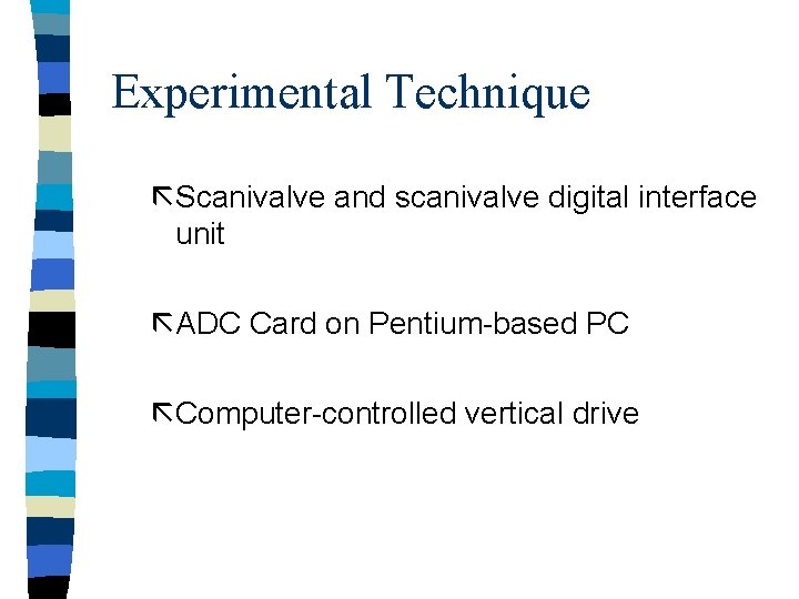 Experimental Technique ãScanivalve and scanivalve digital interface unit ãADC Card on Pentium-based PC ãComputer-controlled Experimental Technique ãScanivalve and scanivalve digital interface unit ãADC Card on Pentium-based PC ãComputer-controlled