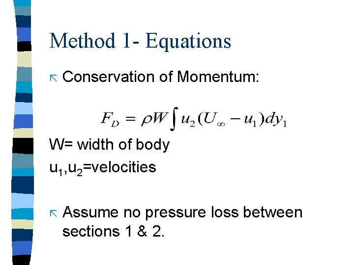 Method 1 - Equations ã Conservation of Momentum: W= width of body u 1, Method 1 - Equations ã Conservation of Momentum: W= width of body u 1,