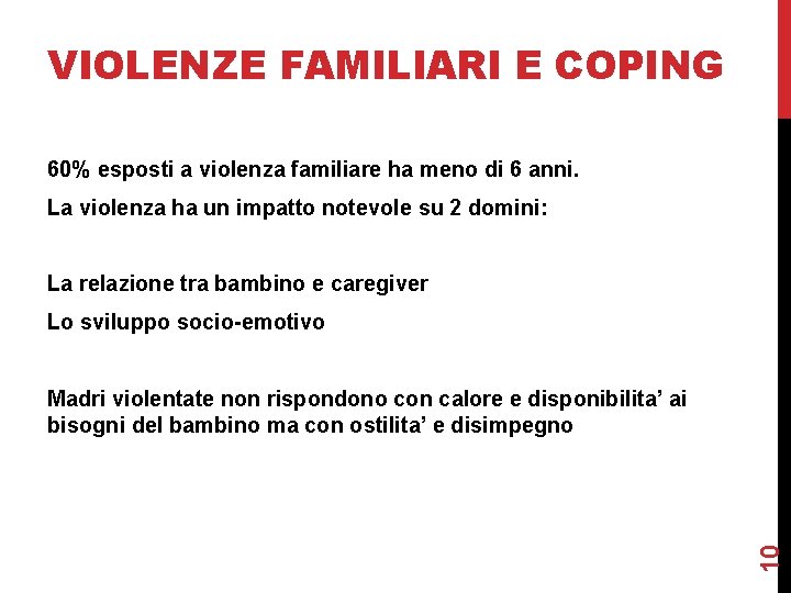 VIOLENZE FAMILIARI E COPING 60% esposti a violenza familiare ha meno di 6 anni.